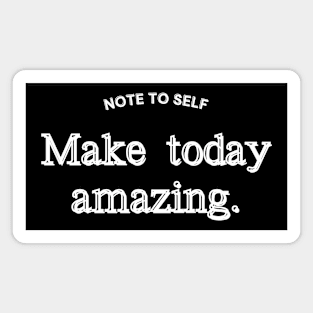 Make today amazing Magnet